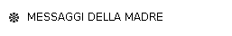 MESSAGGI DELLA MADRE